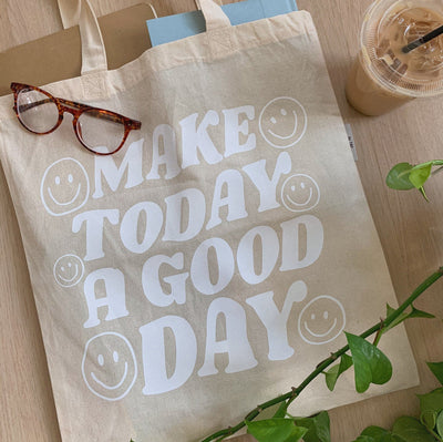 Make today a good day tote bag